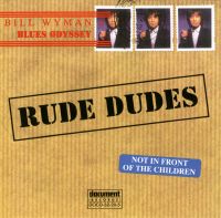 Rude Dudes - Part 2 Of Bill Wyman's Blues Odyssey