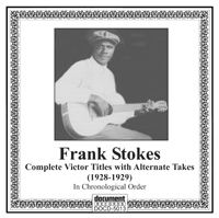 Frank Stokes The Complete Victor Recordings 1928 - 1929