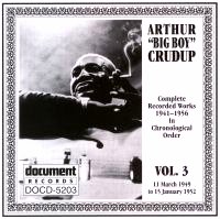 Arthur (Big Boy) Crudup Vol 3 1949 - 1952